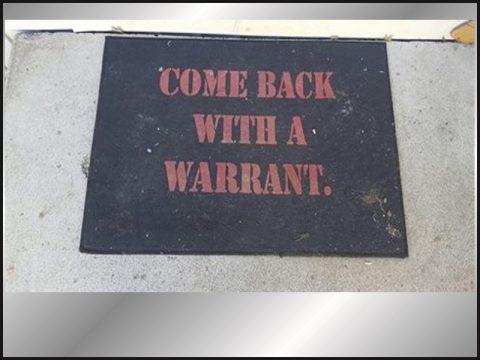 COME BACK WITH A WARRANT